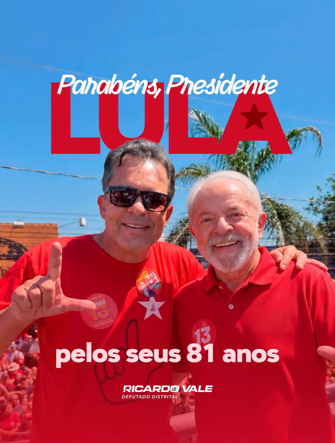 Ricardo Vale homenageia Lula pelos 81 anos e destaca trajetória do presidente